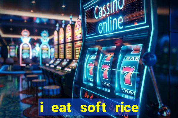 i eat soft rice in another world pt br