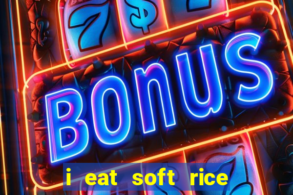 i eat soft rice in another world pt br