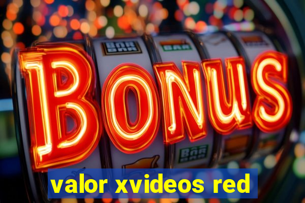 valor xvideos red