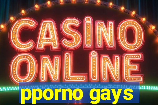 pporno gays