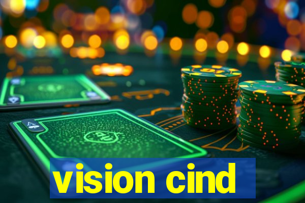 vision cind