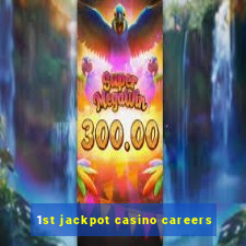 1st jackpot casino careers