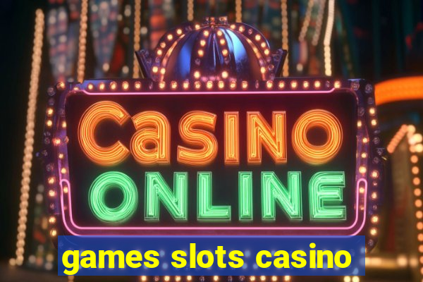 games slots casino