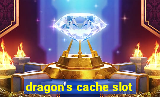 dragon's cache slot