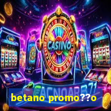 betano promo??o