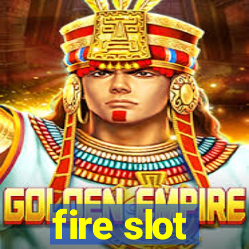 fire slot