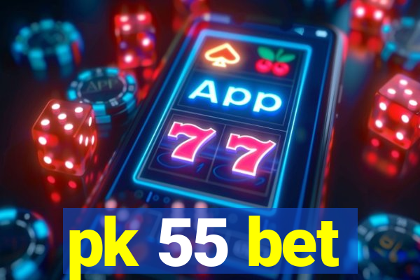 pk 55 bet