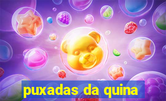 puxadas da quina