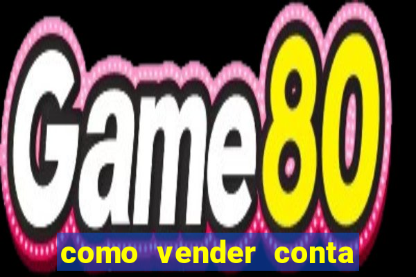 como vender conta de jogo