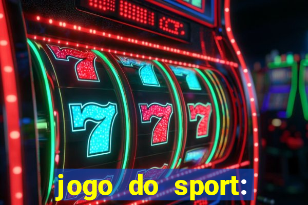 jogo do sport: onde assistir