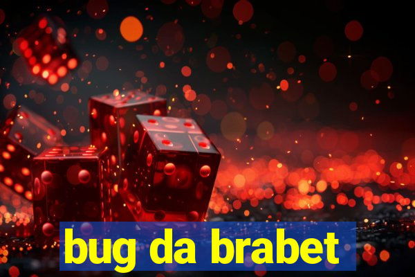 bug da brabet