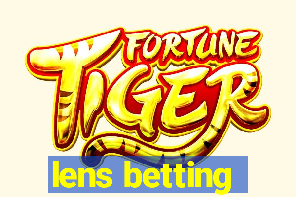 lens betting