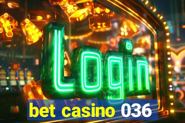 bet casino 036