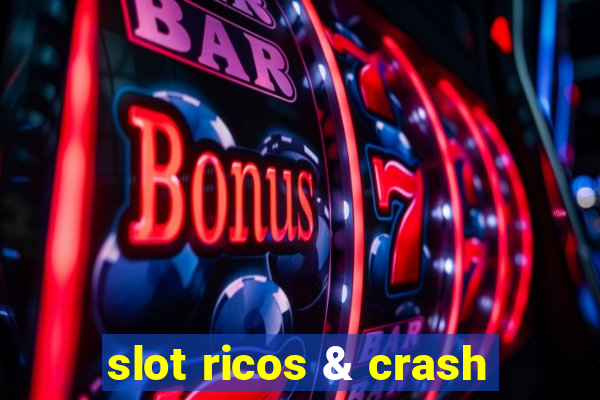 slot ricos & crash