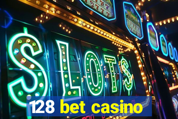 128 bet casino