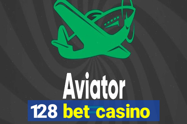 128 bet casino