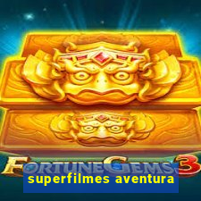 superfilmes aventura