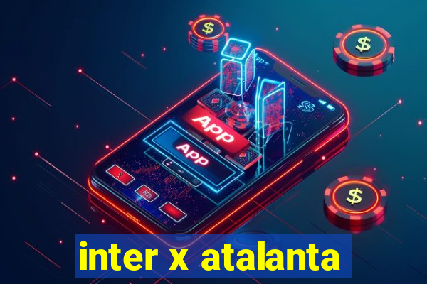 inter x atalanta