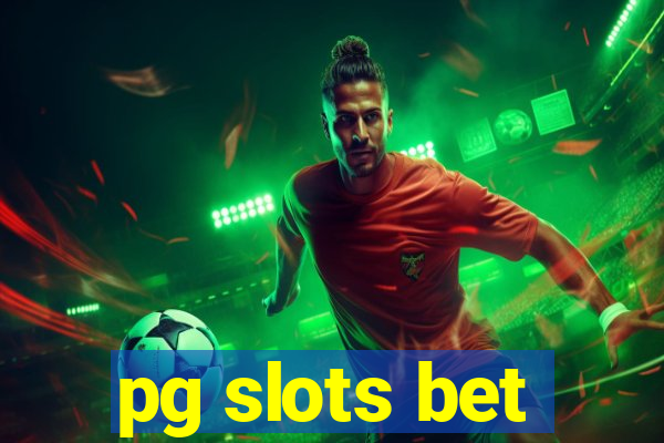 pg slots bet