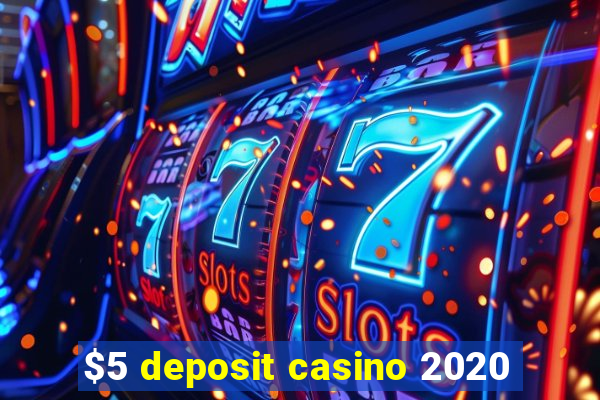 $5 deposit casino 2020