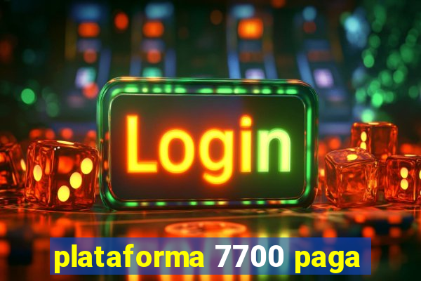 plataforma 7700 paga