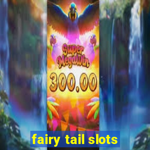 fairy tail slots