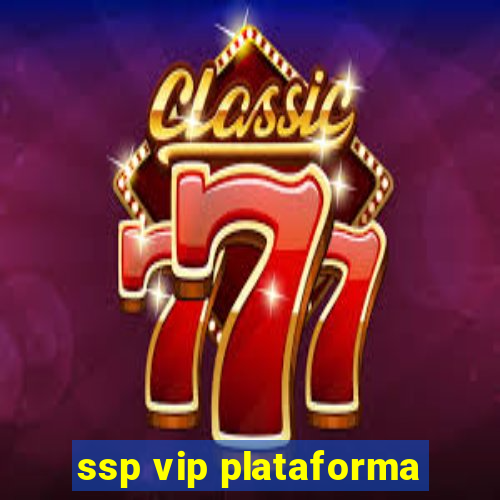 ssp vip plataforma