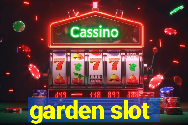 garden slot