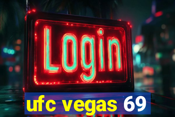 ufc vegas 69