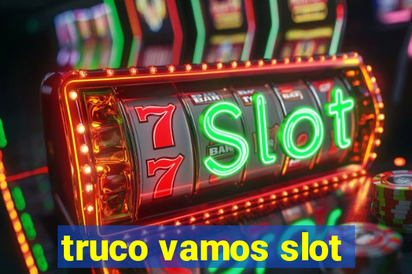 truco vamos slot