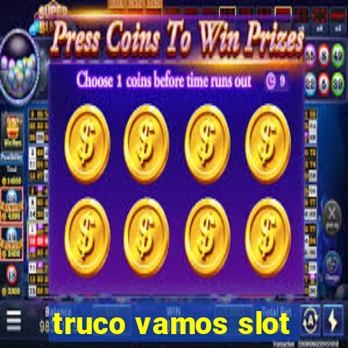 truco vamos slot