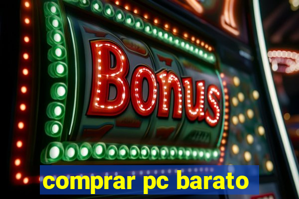 comprar pc barato