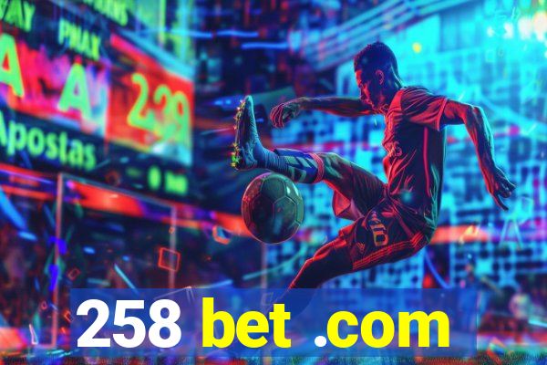 258 bet .com