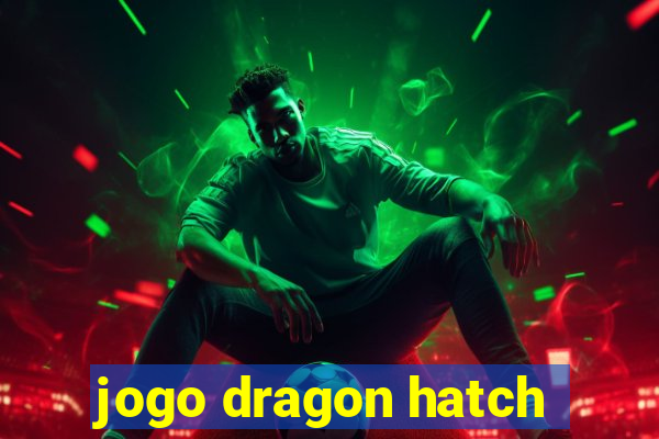 jogo dragon hatch