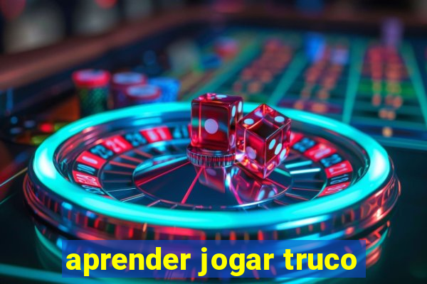 aprender jogar truco