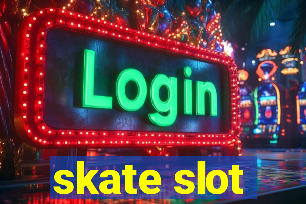 skate slot