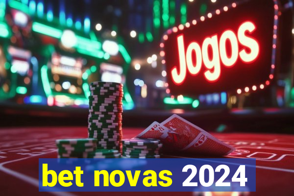 bet novas 2024