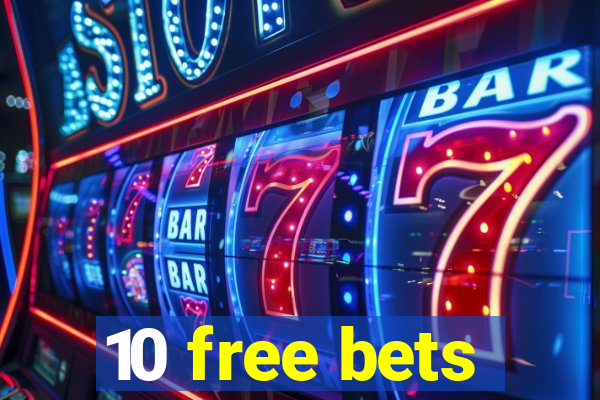 10 free bets