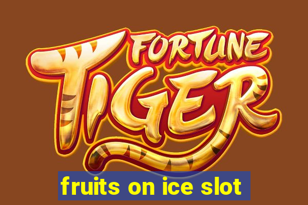 fruits on ice slot