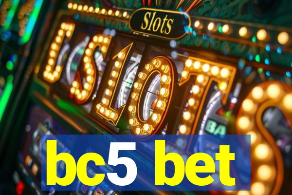 bc5 bet