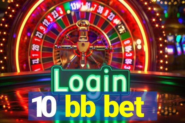 10 bb bet