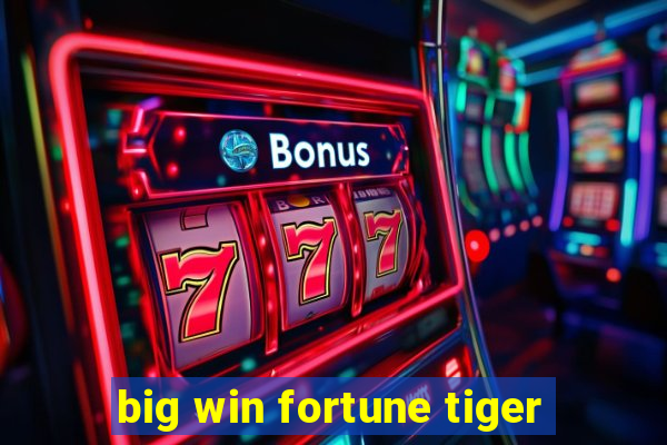 big win fortune tiger