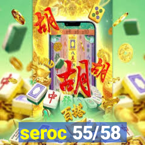 seroc 55/58