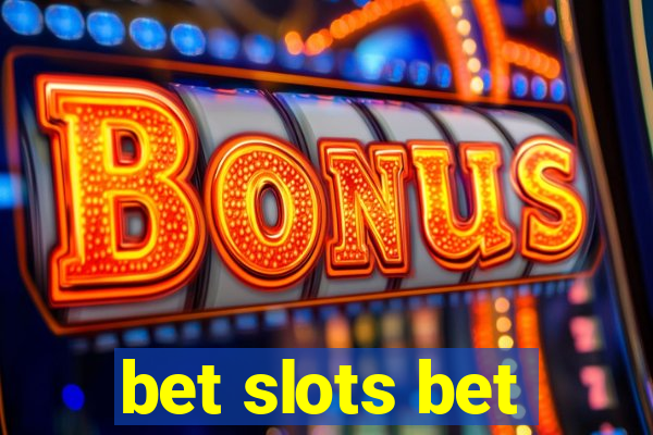 bet slots bet