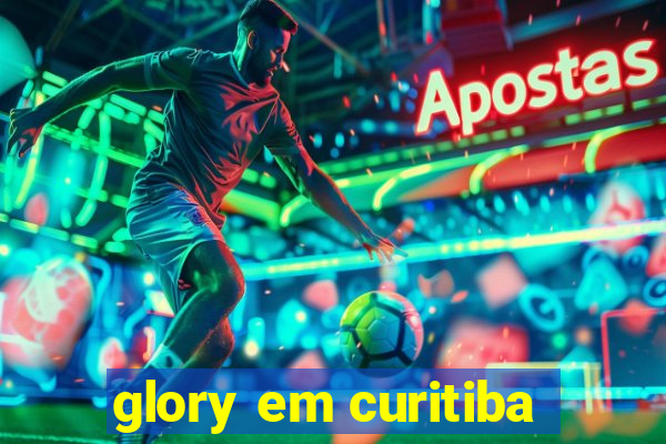 glory em curitiba