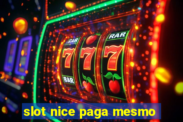 slot nice paga mesmo