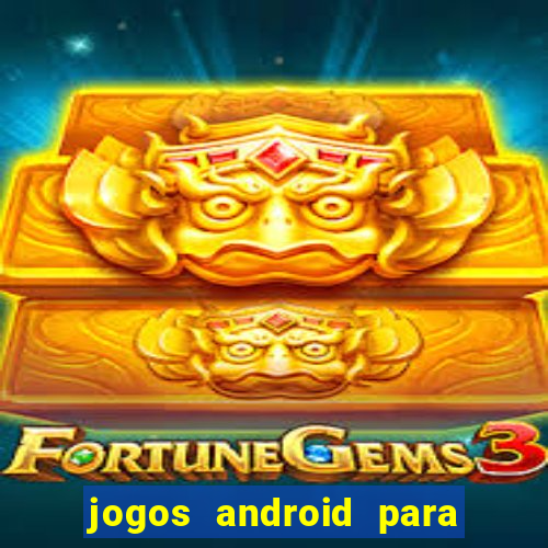 jogos android para passar o tempo