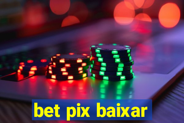 bet pix baixar