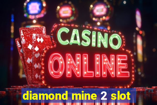 diamond mine 2 slot