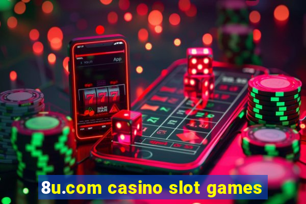 8u.com casino slot games